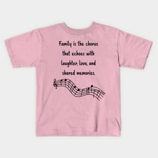 Family is like Music Set 12 - Echoes with laughter, love, and shared memories. Kids T-Shirt